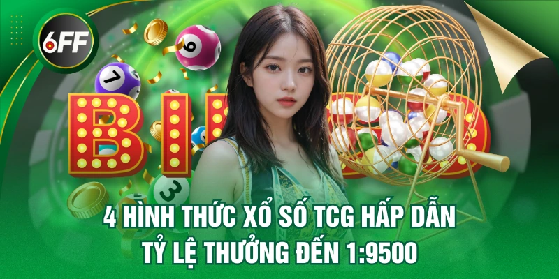 4 Hình Thức Xổ Số TCG Hấp Dẫn, Tỷ Lệ Thưởng Đến 1:9500 2 Xổ Số TCG