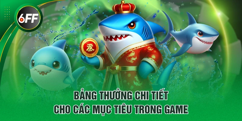 Chơi Bắn Cá Thần Tài Và Săn Điểm Thưởng Thú Vị Mỗi Ngày 3 Bảng thưởng chi tiết cho các mục tiêu trong game