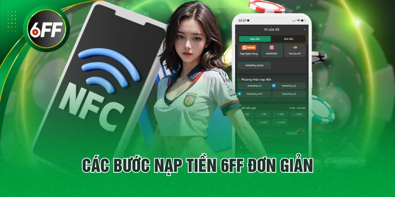Nạp Tiền 6FF Nhanh Chóng Mà Không Lỗi Qua 3 Bước 3 Các bước nạp tiền 6FF đơn giản