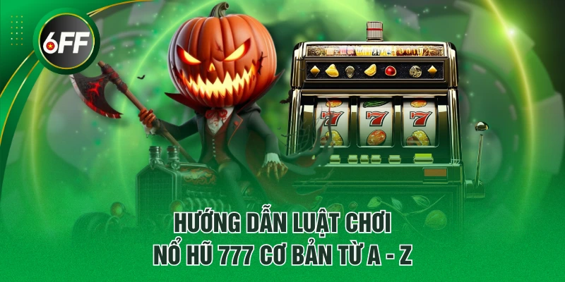 Nổ Hũ 777 - Game Slot Dễ Chơi, Nhận Thưởng Lên Đến X3.333 3 Hướng dẫn luật chơi Nổ Hũ 777 cơ bản từ A - Z