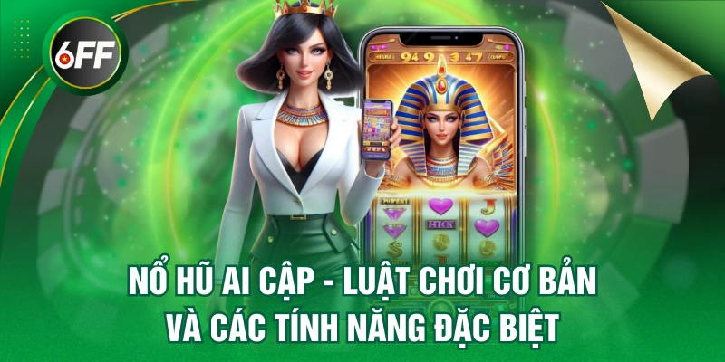 Nổ Hũ Ai Cập - Luật Chơi Cơ Bản Và Các Tính Năng Đặc Biệt 1 Nổ Hũ Ai Cập