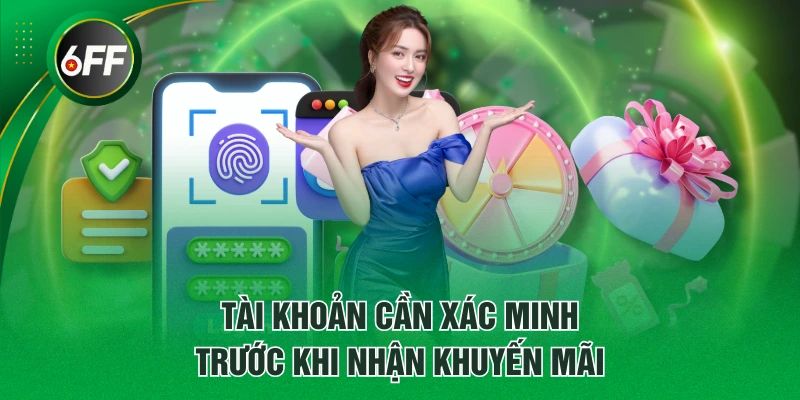 Tài khoản cần xác minh trước khi nhận khuyến mãi