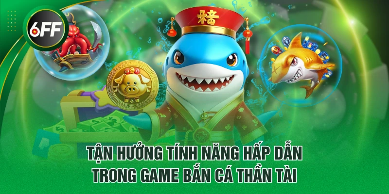 Chơi Bắn Cá Thần Tài Và Săn Điểm Thưởng Thú Vị Mỗi Ngày 4 Tận hưởng tính năng hấp dẫn trong game Bắn Cá Thần Tài